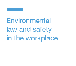 Environmental law and safety in the workplace