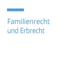 Familienrecht und Erbrecht